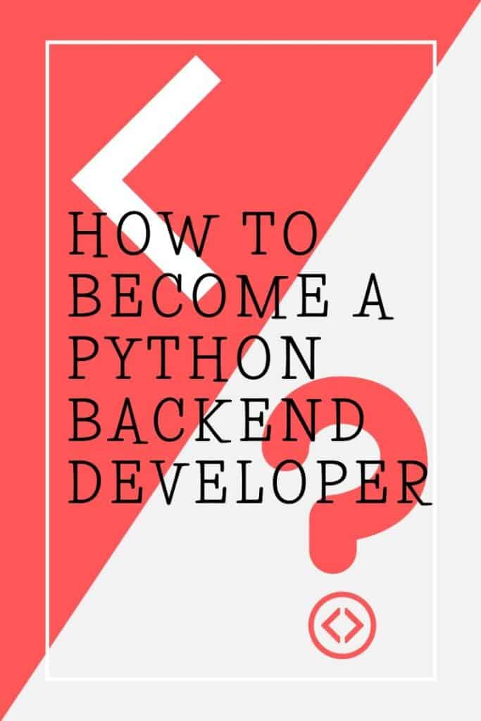 How to Become a Python Back-end Developer – Pythonista Planet