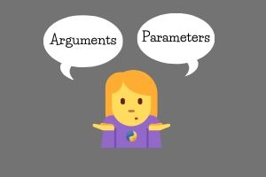 Difference Between Arguments and Parameters – Pythonista Planet