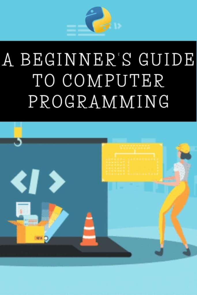 A Beginner’s Guide To Computer Programming – Pythonista Planet