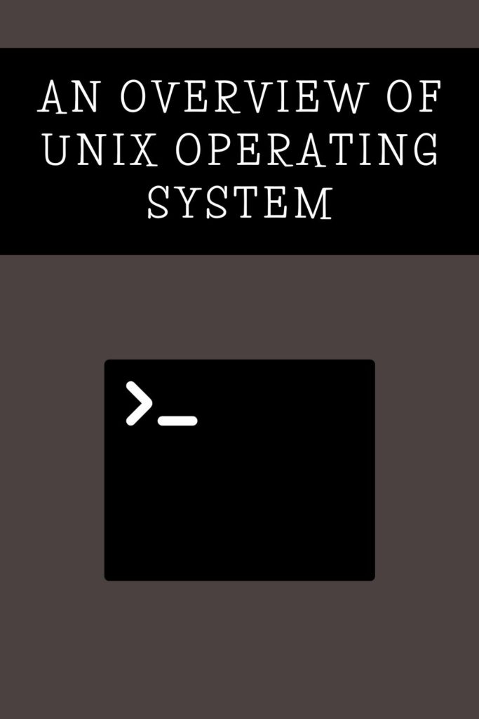 An Overview Of Unix Operating System – Pythonista Planet