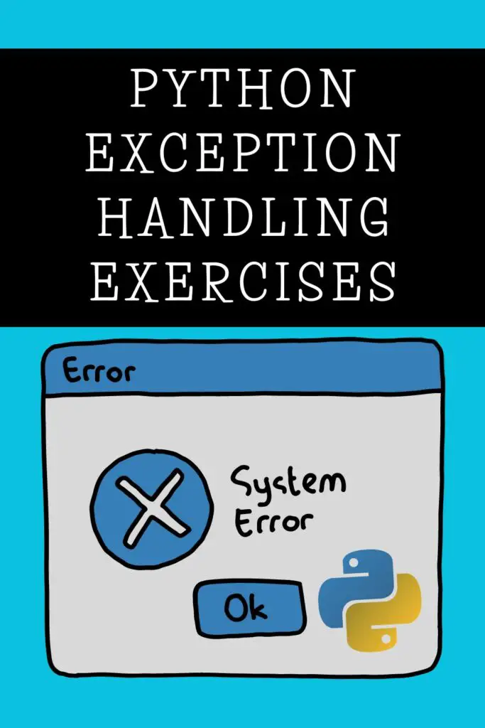 15 Python Exception Handling Exercises And Examples – Pythonista Planet